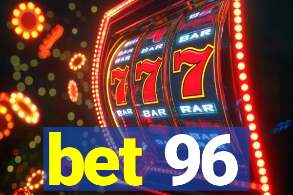 bet 96